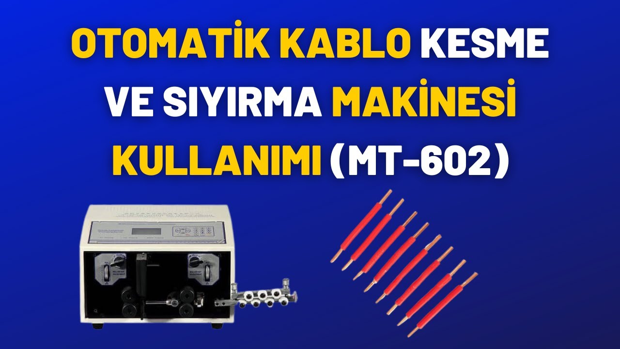 Otomatik Kablo Kesme ve Sıyırma Makinesi Kullanımı (MT-602)