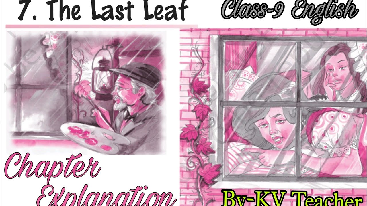 The Last Leaf / Class-9 English NCERT Chapter-7 Explanation in हिंदी By-KV Teacher