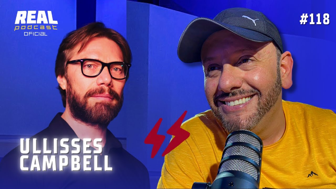 ULLISSES CAMPBELL - REAL PODCAST  - @cortesrealpodcastoficial  #118
