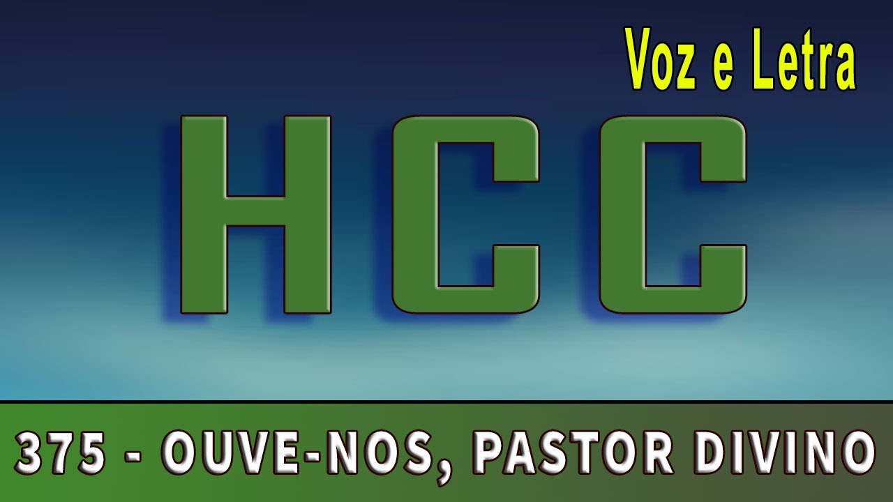 375 HCC -  OUVE-NOS PASTOR DIVINO | Voz e Letra