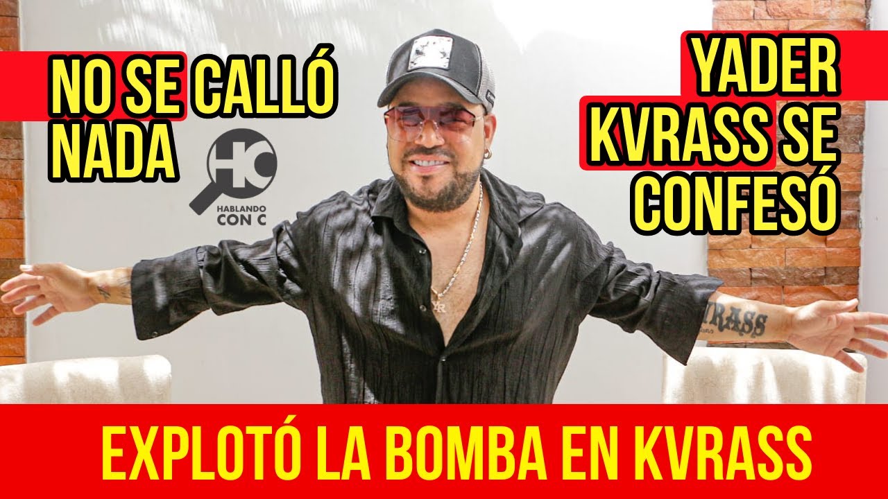 Yader confiesa TODO lo oscuro de KVRASS - HABLANDO CON C