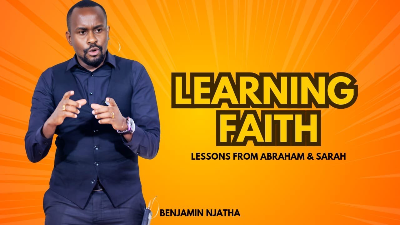 LEARNING FAITH || PASTOR BENJAMIN NJATHA