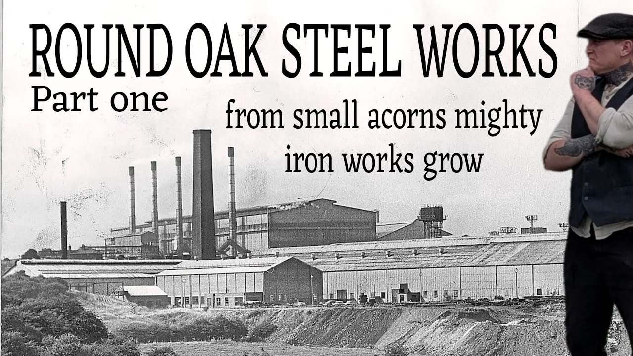 ROUND OAK STEEL WORKS The Full History Part One From Small acorns Mighty Iron Works Grow