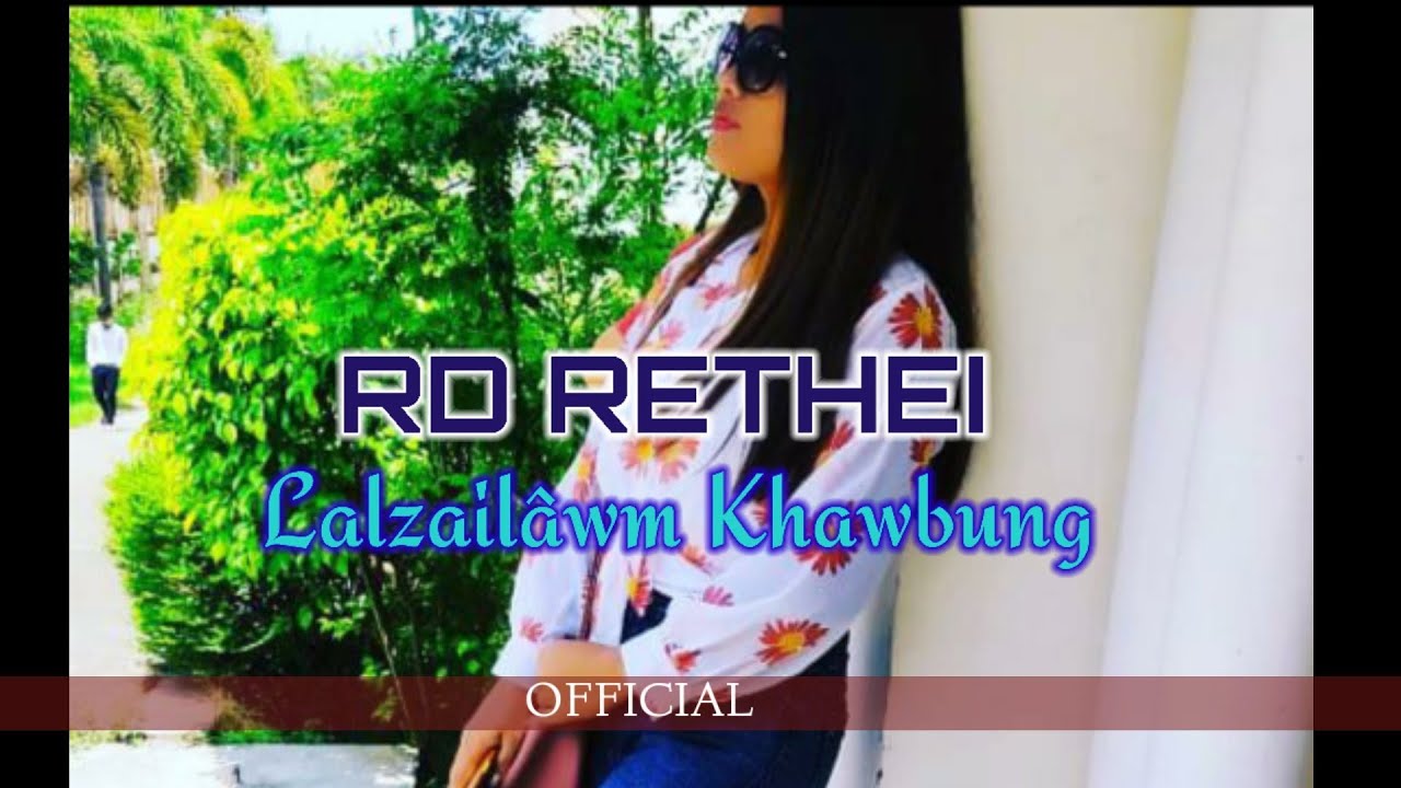 Lalzailawm Khawbung || Rd Rethei