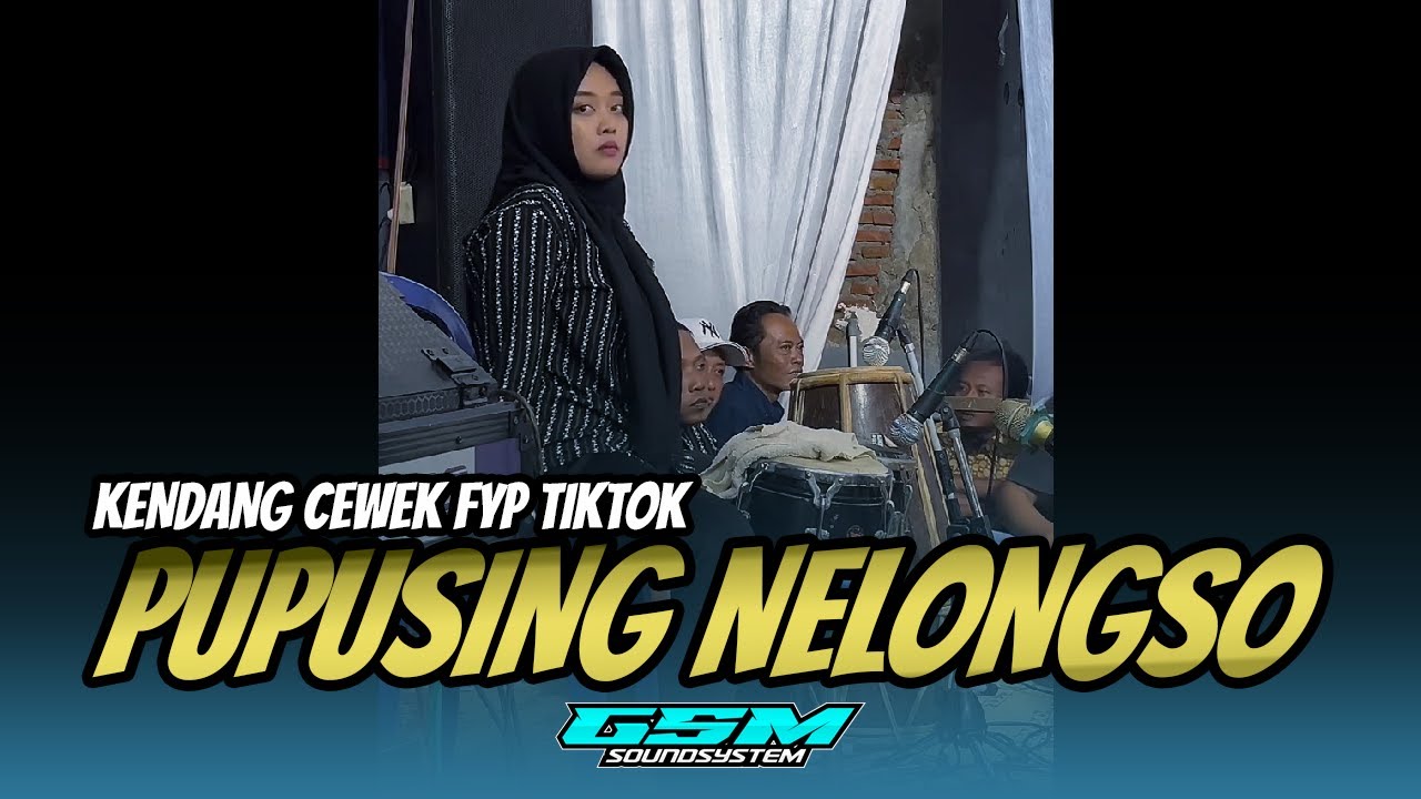 KENDANG CEWEK - PUPUSING NELONGSO - FULL NGAPLAK || GSM SOUND || LIVE WONOGIRI