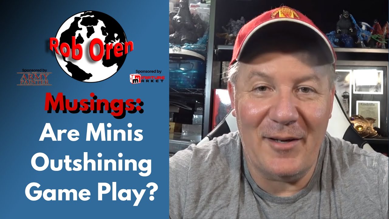 Musings: Are Miniatures Becoming more important than Game play?