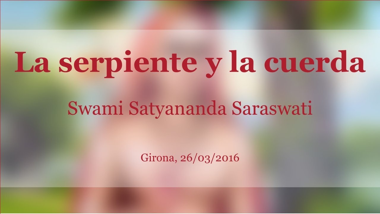 La serpiente y la cuerda. Swami Satyananda Saraswati