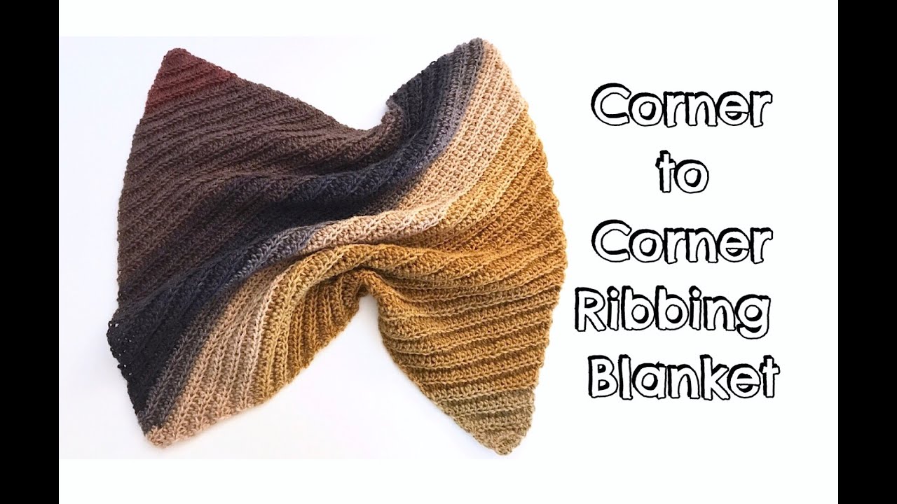 How to Crochet Corner to Corner Ribbing Blanket