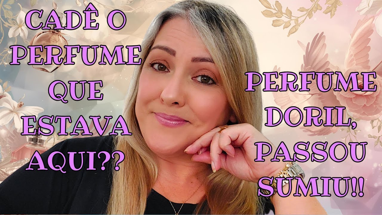 Perfume Doril, Passou Sumiu - Cadê O Perfume Que Estava Aqui ??