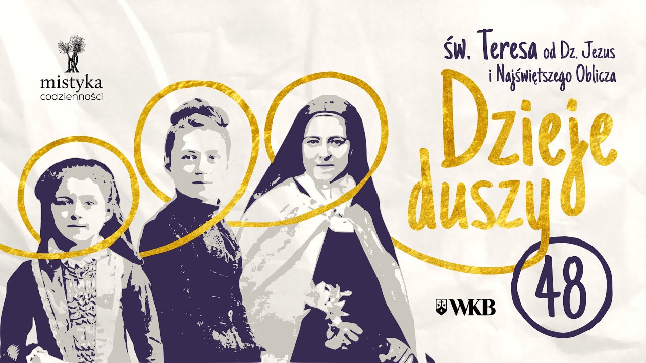 Dzieje Duszy [48] | św. Teresa od Dzieciątka Jezus