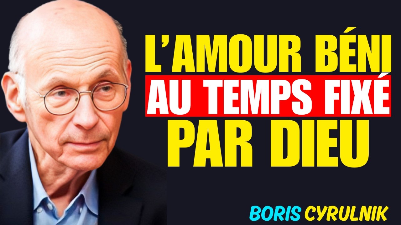 L’amour béni au temps fixé par Dieu | Boris Cyrulnik