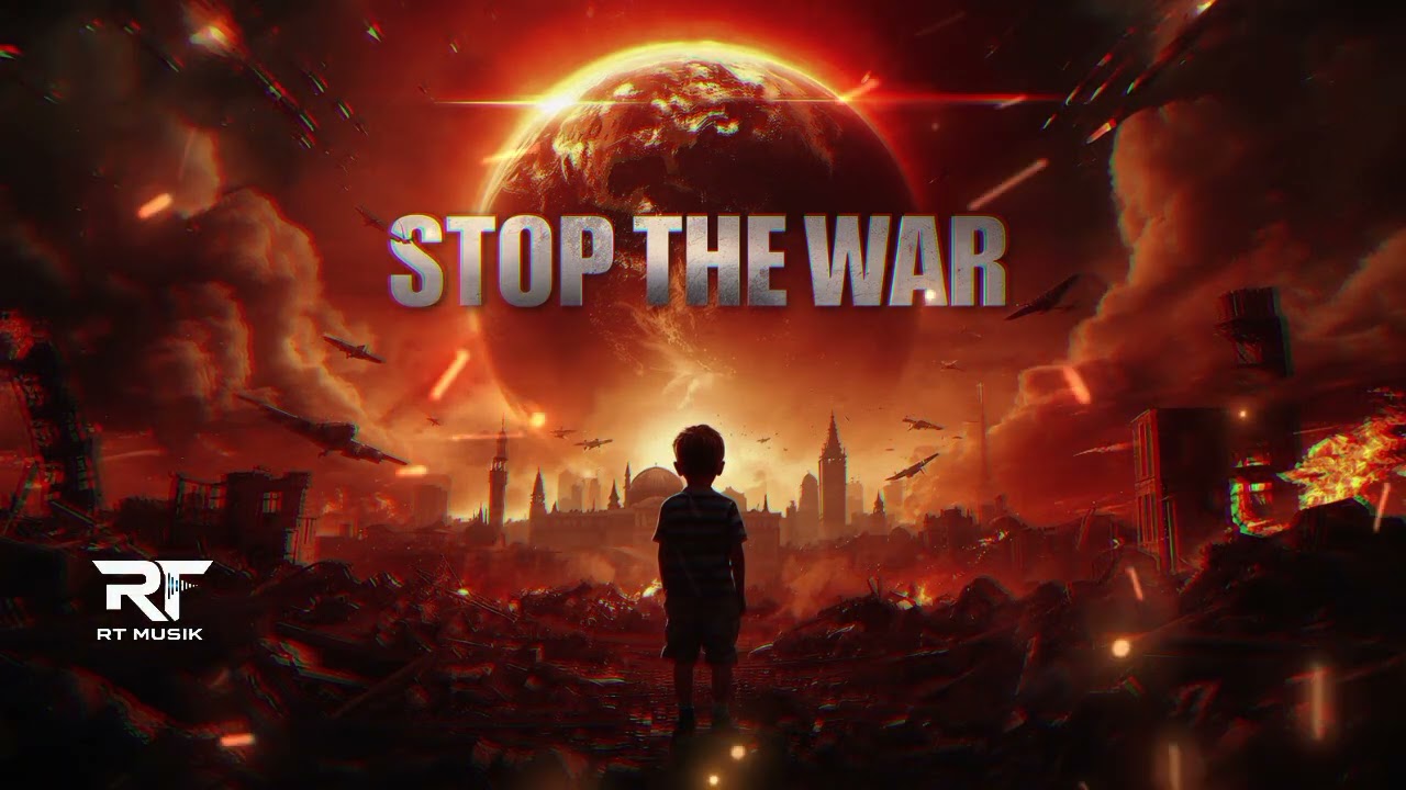 STOP THE WAR - Before The World Burns – Anti-War Anthem About Global Conflict