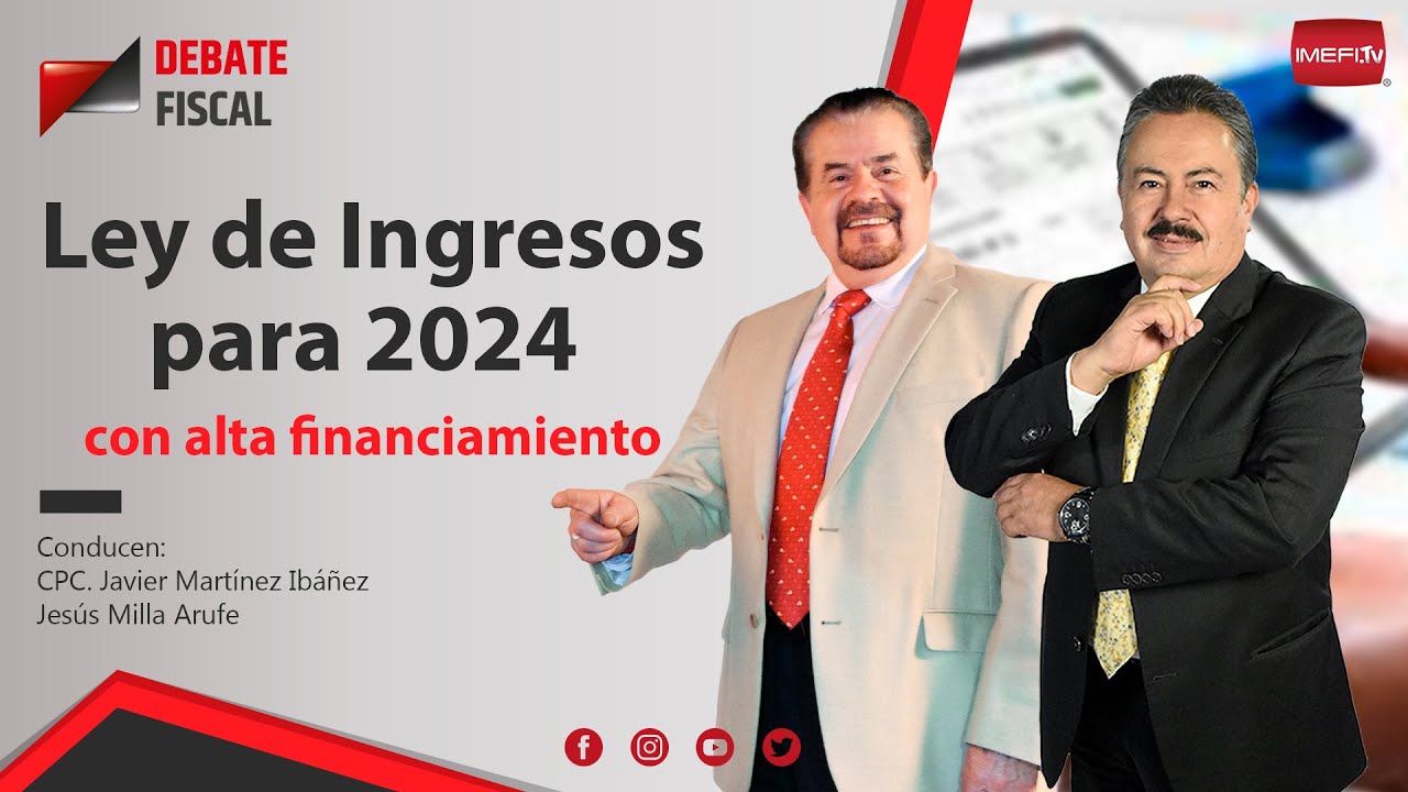 La Ley de Ingresos para 2024 con Alto Financiamiento  - Debate Fiscal