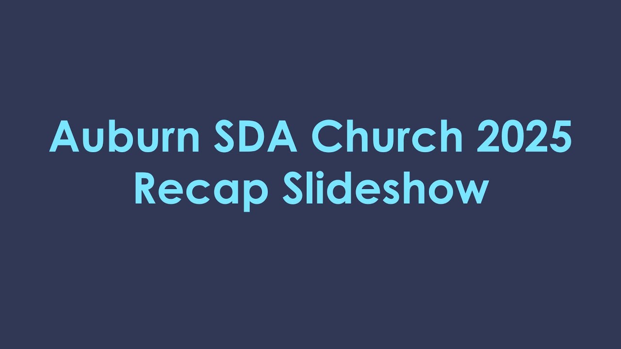 2025 Auburn SDA Church Year in Review Slideshow