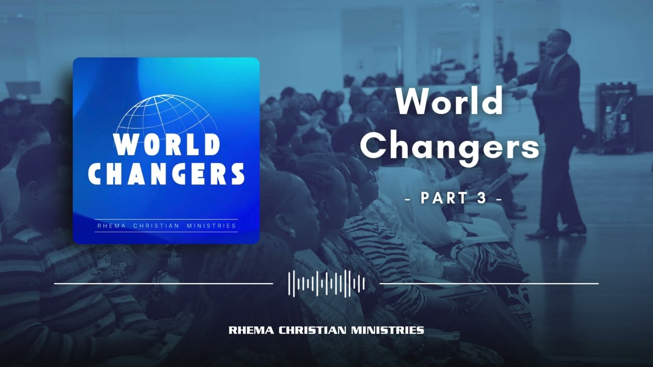 Orim Meikle & The Rhema Experience Online:  World Changers - Part 3