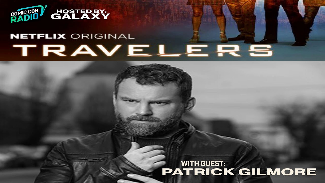 Patrick Gilmore of Travelers on Netflix chats with Galaxy about Canada, Sci-Fi, Stan Lee and...