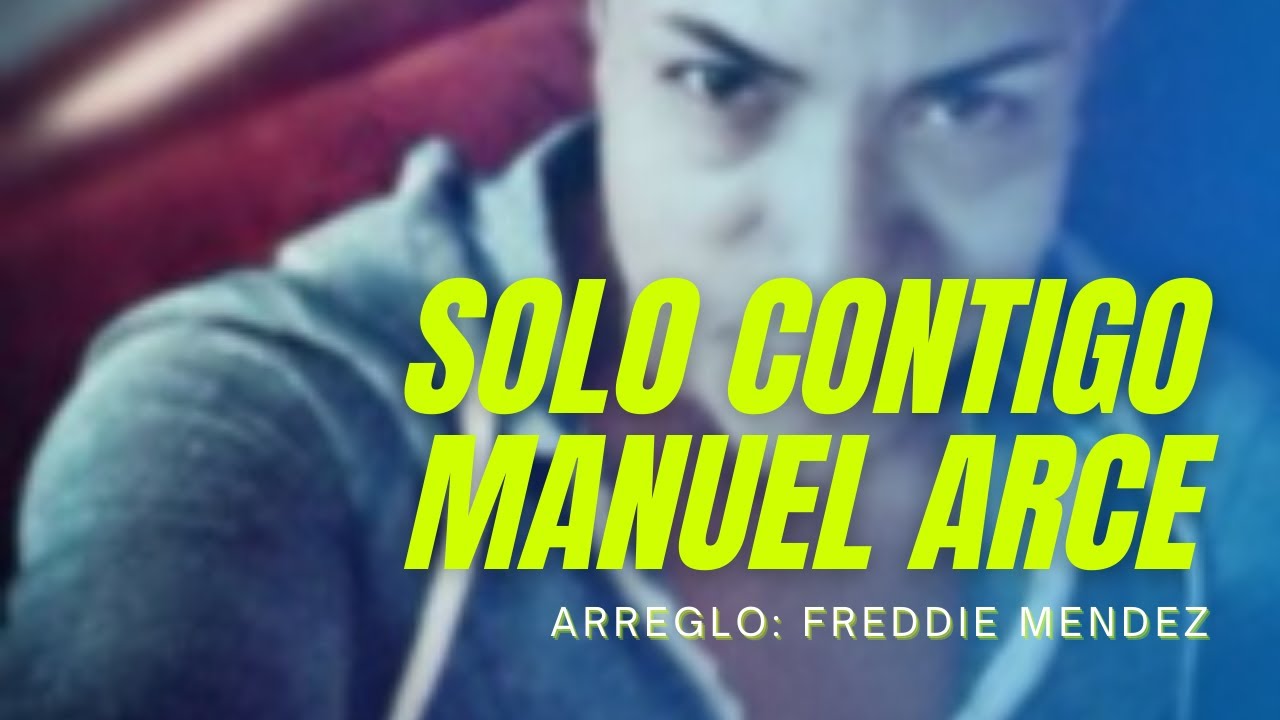 Solo Contigo - Manuel Arce - Todo A Su Tiempo