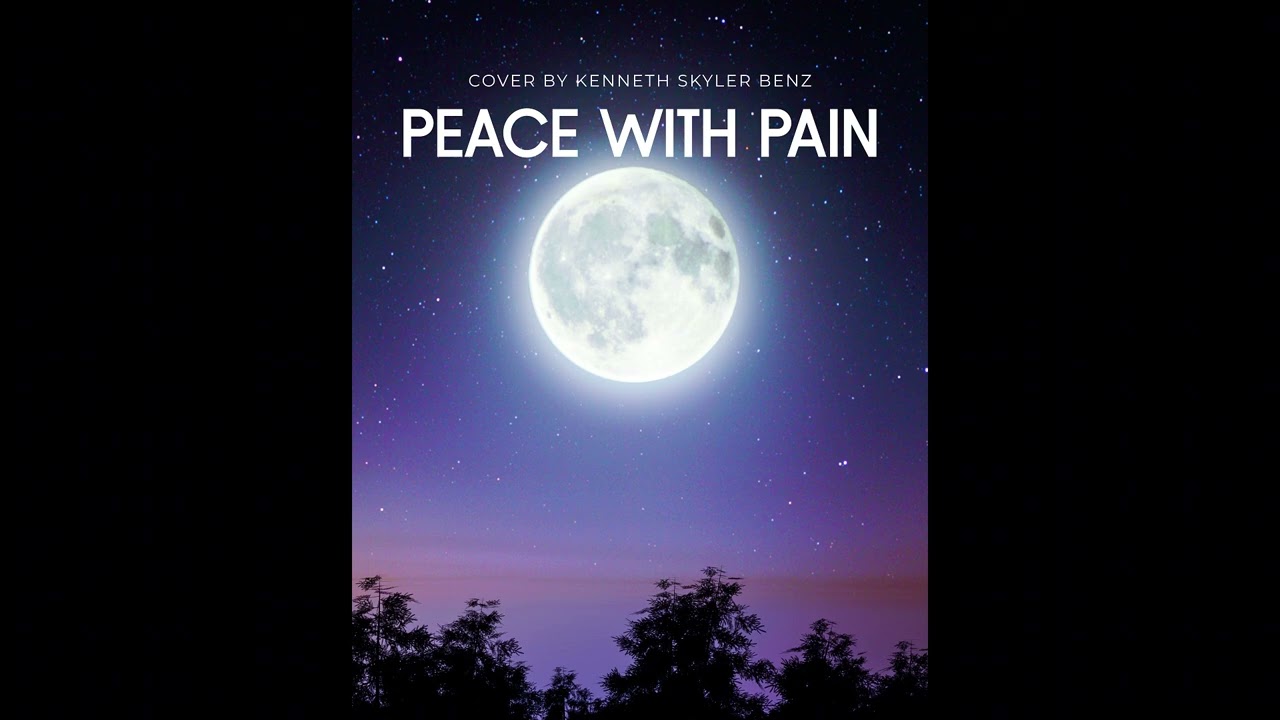 Peace with Pain (Cover by Kenneth Skyler Benz)