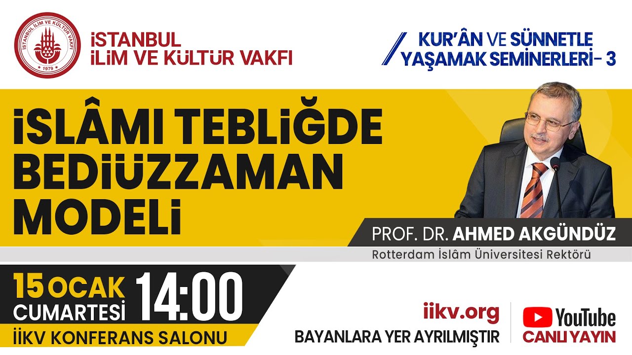 KUR'ÂN VE SÜNNETLE YAŞAMAK SEMİNERLERİ- 3 /Prof.Dr.Ahmet Akgündüz İslâmı Tebliğde Bediüzzaman Modeli