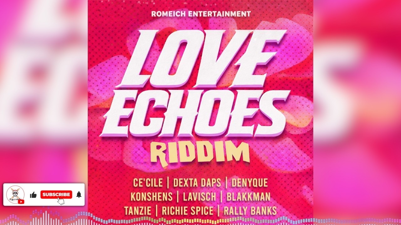 Love Echoes Riddim Mix: Dexta Daps | Konshens | Denyque | Ce'Cile | Richie Spice | Blakkman & More !
