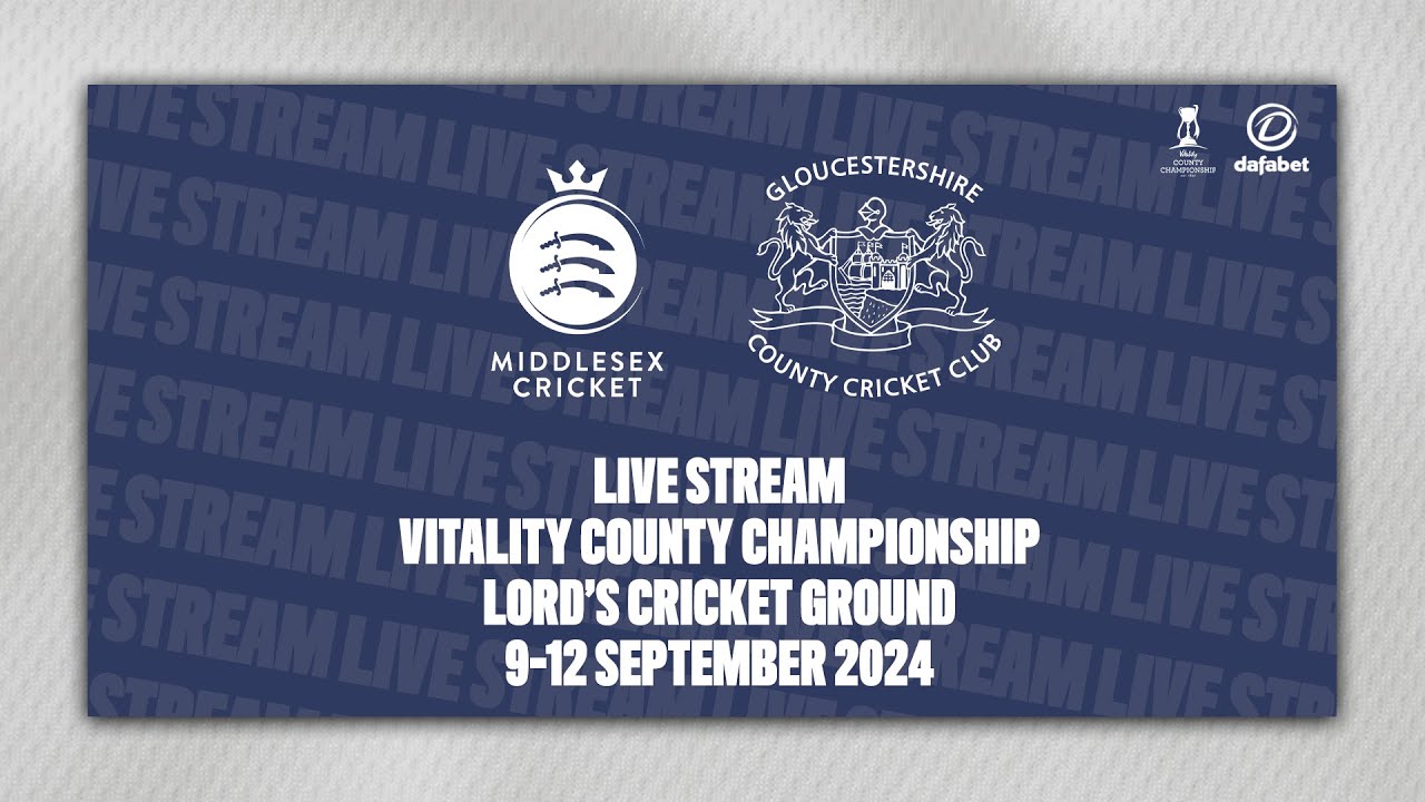 MIDDLESEX V GLOUCESTERSHIRE LIVE STREAM | VITALITY COUNTY CHAMPIONSHIP DAY TWO