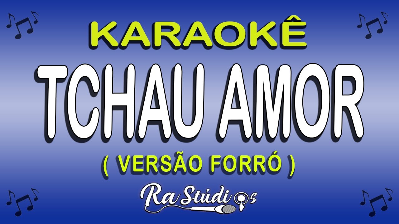 Karaokê Tchau Amor - Versão Em Forró ( Com Letra )