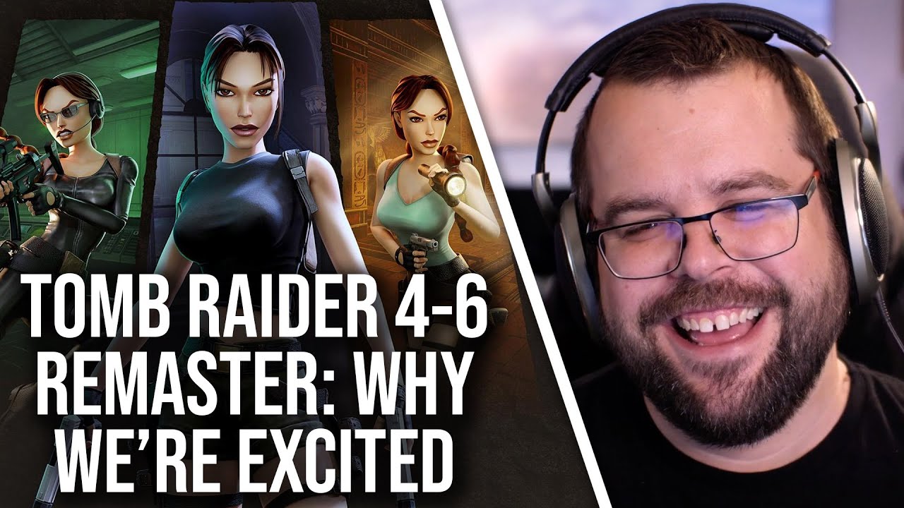 Tomb Raider 4-6 Remastered: Why We're Excited For This Release