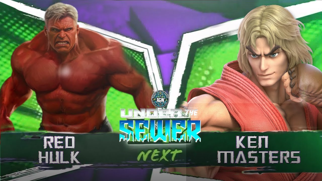 UNDER THE SEWER 8/2/2026: Red Hulk VS Ken Masters