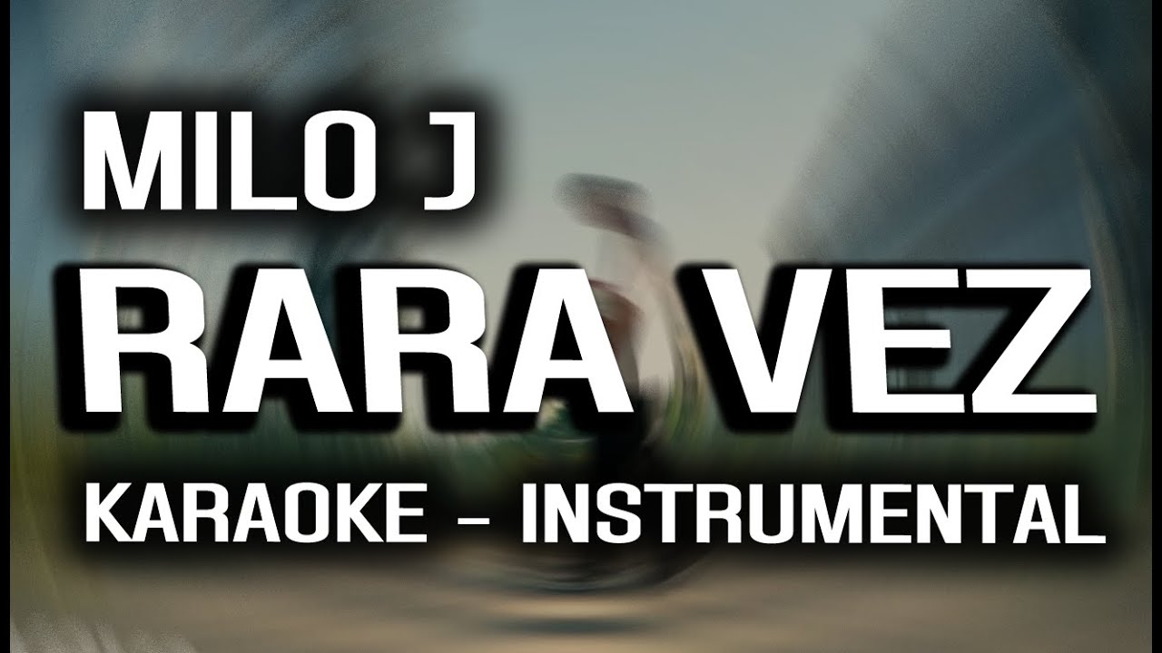 MILO J (KARAOKE - INSTRUMENTAL) – RARA VEZ