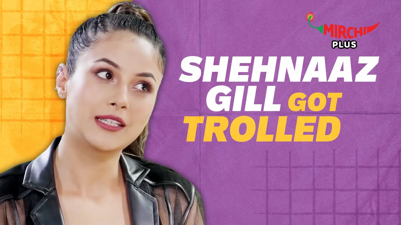 Shehnaaz Gill Trolled for Being Cringe 😲 | Trolls & Success | Mirchi Plus