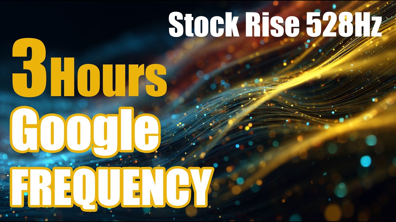 [3 hours] Google Stock Rise Frequency 528Hz | Energy Waves for Growth & Success