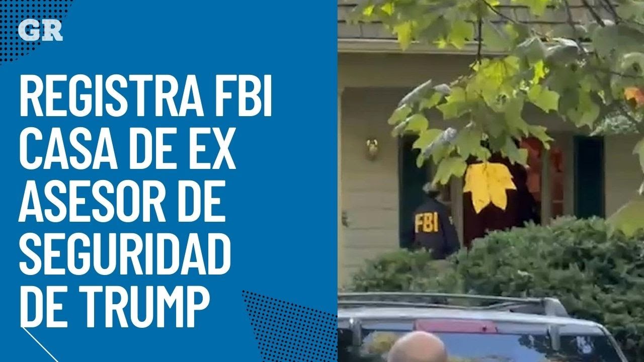 Registra FBI casa de ex asesor de seguridad de Trump