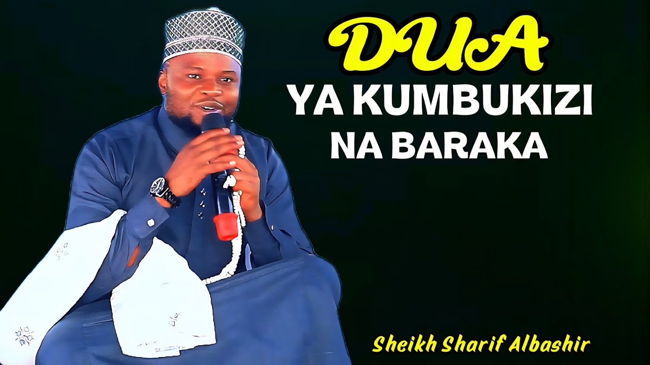 DUA YA KUMBUKIZI NA BARAKA : Sheikh Sharif Albashir