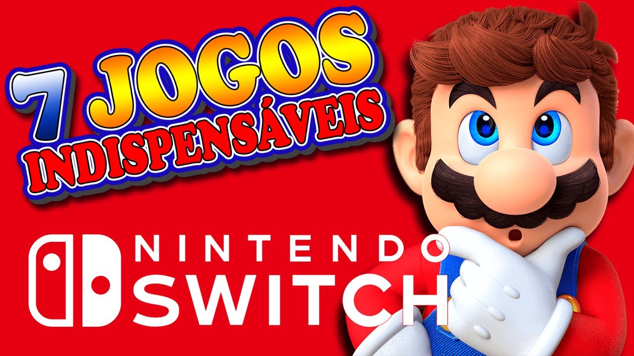 Nintendo Switch - 7 Jogos Indispensáveis