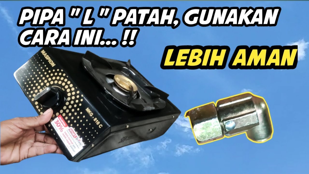 CARA INI LEBIH AMAN, KETIKA PIPA "L" PADA KOMPOR PATAH//BOCOR