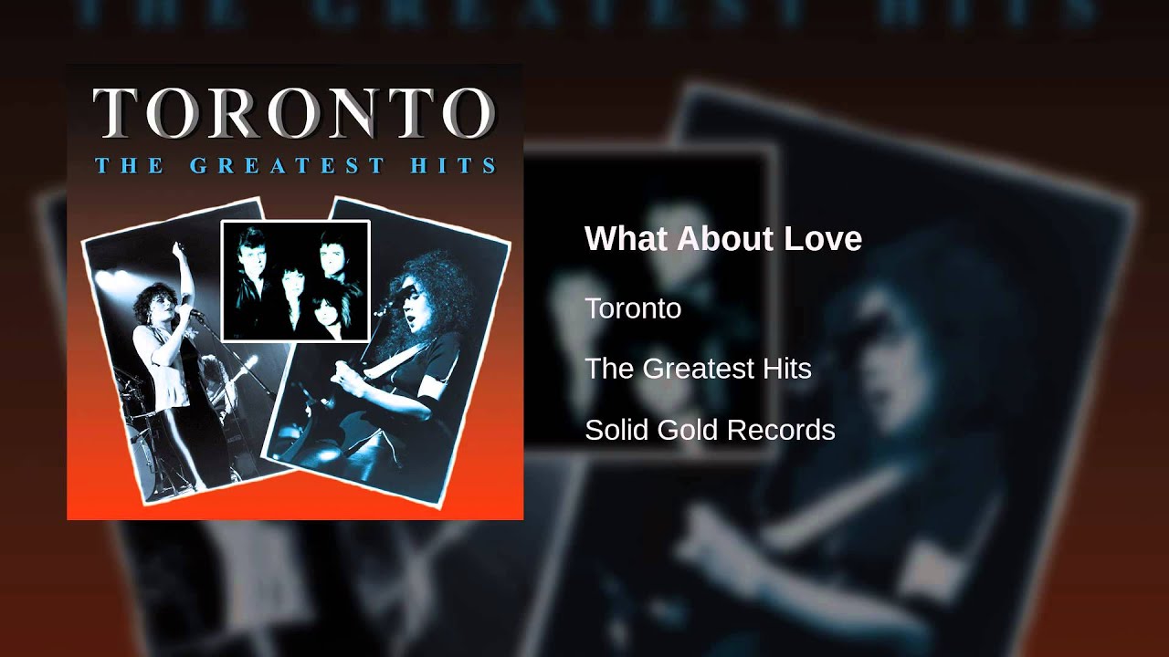 Toronto - What About Love