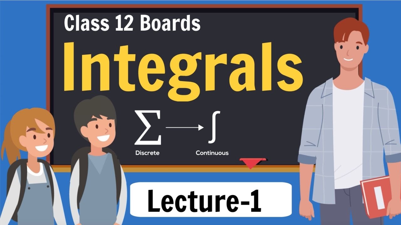 Integrals Class 12 Maths | Basics of Integration | Chapter 7 of NCERT | Lecture 1