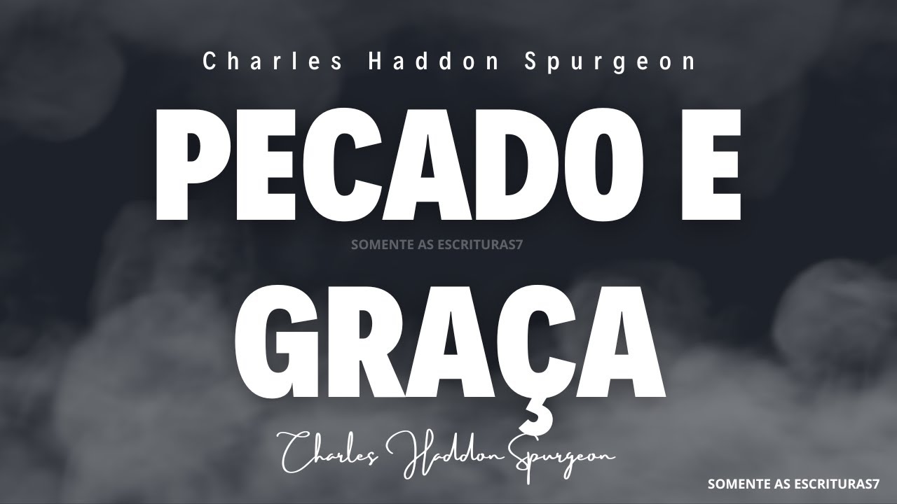 Pecado e Gra&ccedil;a - Charles Haddon Spurgeon