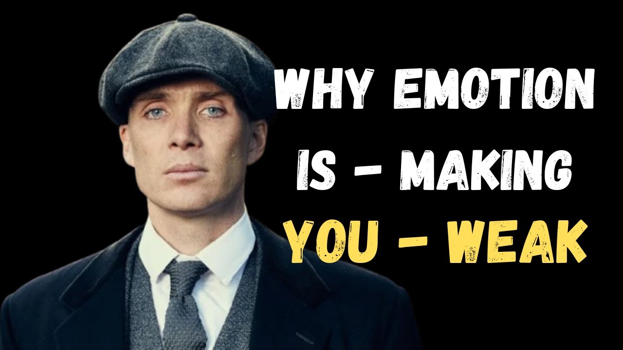Why Emotion Is Making You Weak – Thomas Shelby Motivation