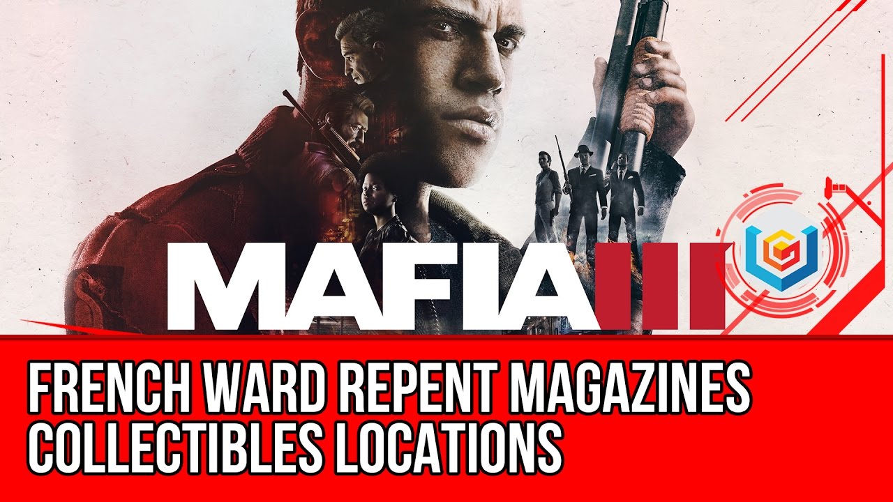 Mafia 3 French Ward Repent Magazines Collectibles Locations Guide