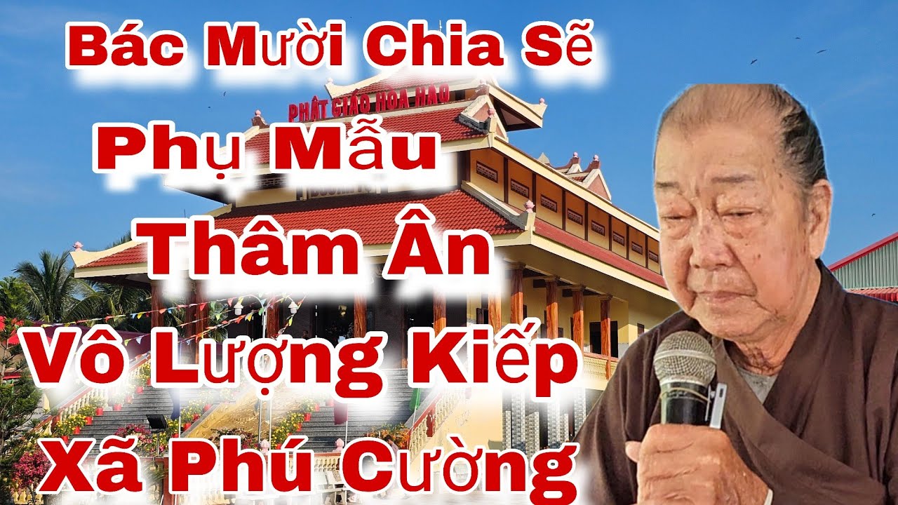 Bác Mười Chia Sẽ /Phụ Mẫu Thâm Ân Vô Lượng Kiếp... 2c /Xã Phú Cường Mới Nhất 