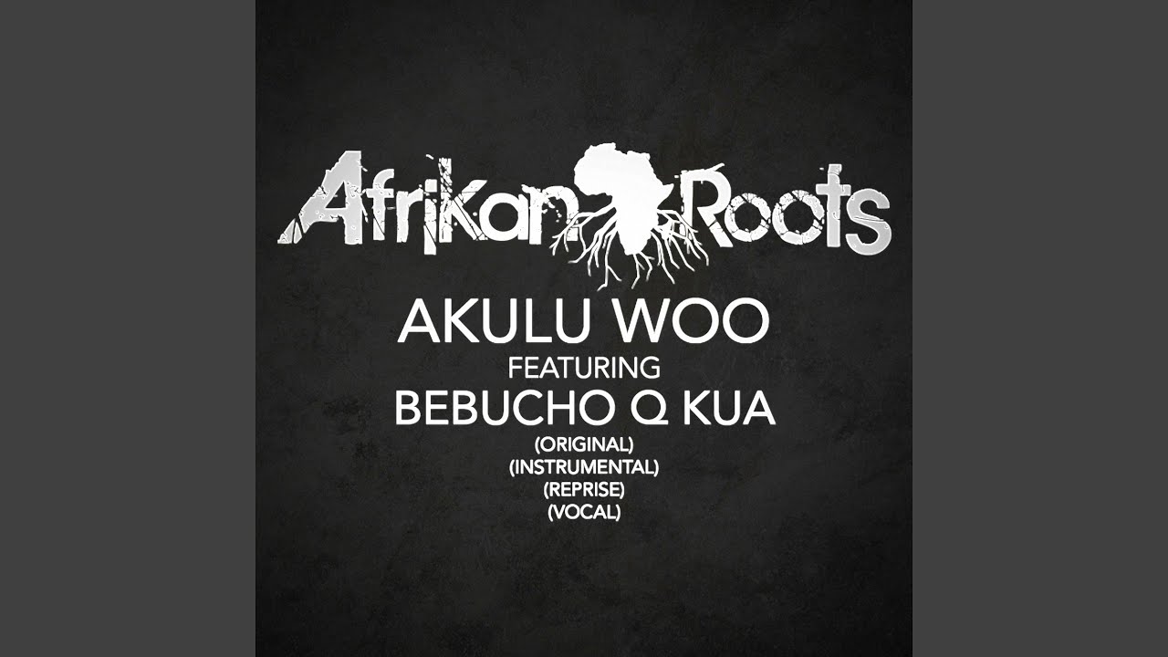 Akulu Woo (feat. Bebucho Q Kua) (Reprise)