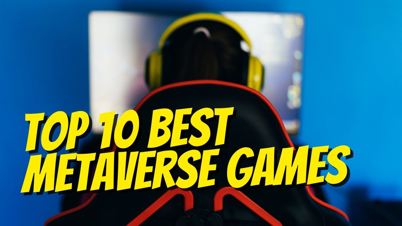 Top 10 Best Metaverse Games