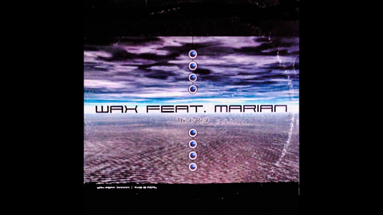Wax Feat. Marian - This Is Real
