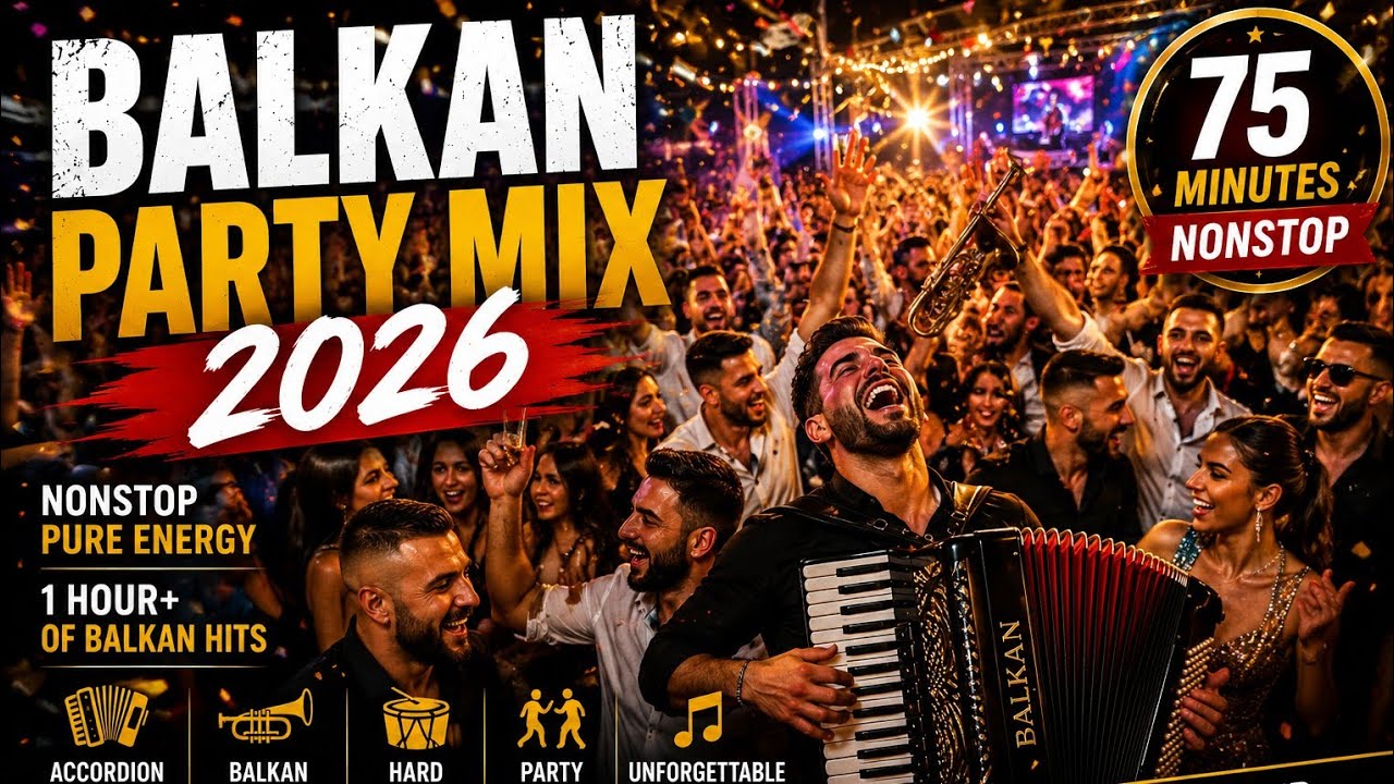 🔥 BALKAN PARTY MIX 2026 🔥 75 MINUTES OF PURE ENERGY 🪗 Nonstop Balkan Hits & Party Vibes