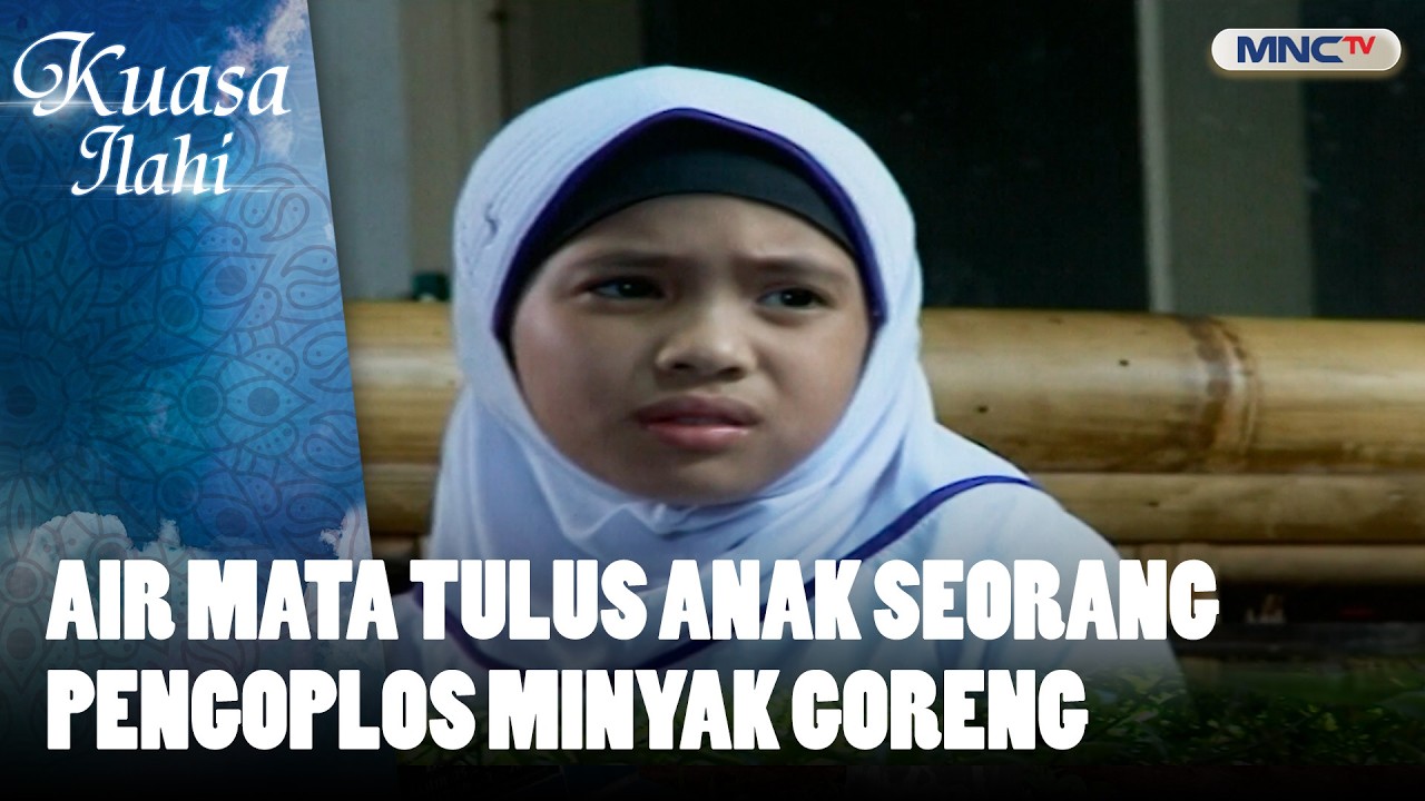 Air Mata Tulus Anak Seorang Pengoplos Minyak Goreng | FTV KUASA ILAHI