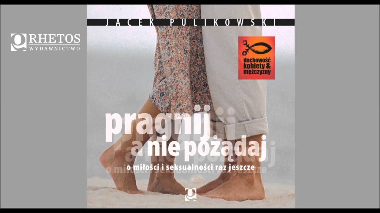 Pragnij a nie pożądaj | Jacek Pulikowski