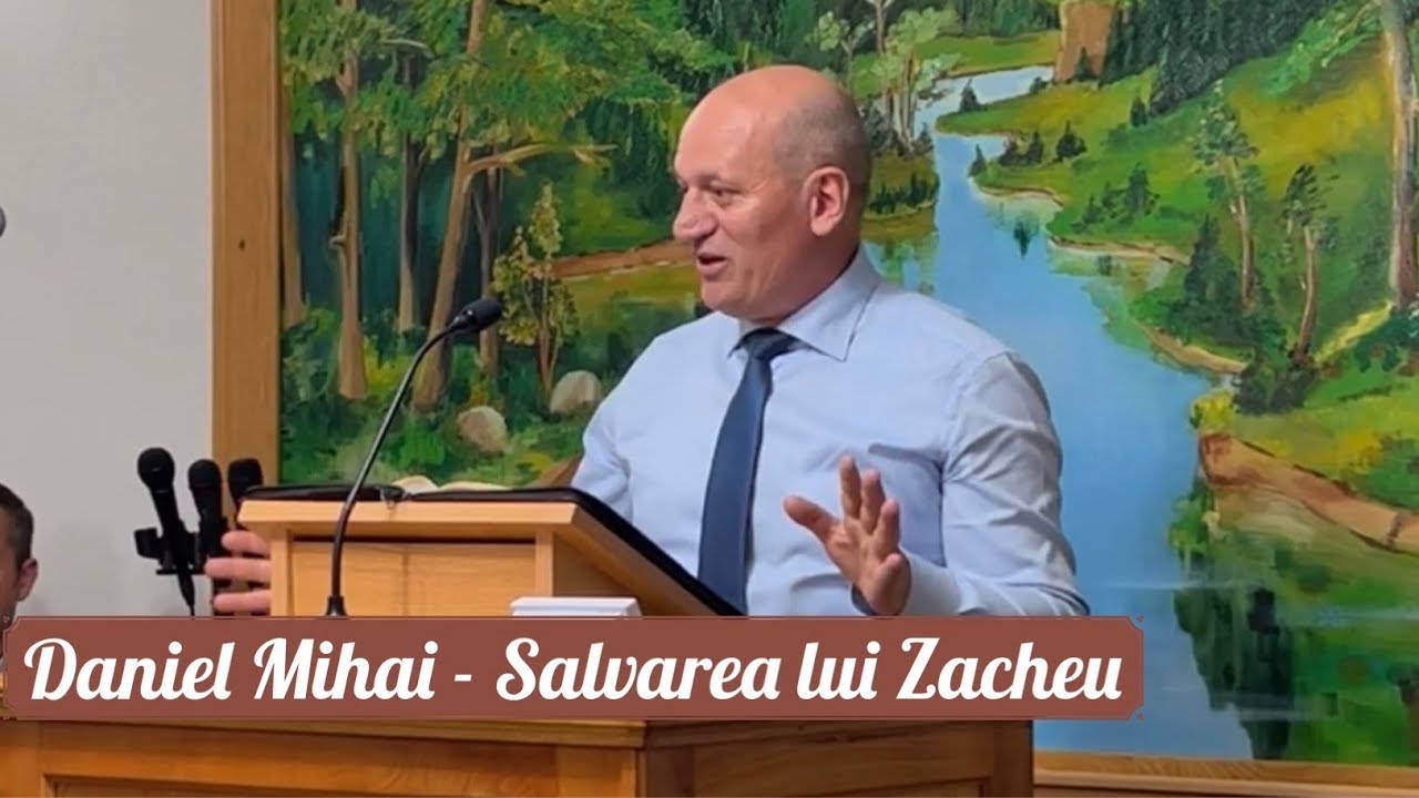 Salvarea lui Zacheu - predică fratele pastor Daniel Mihai Satu Mare