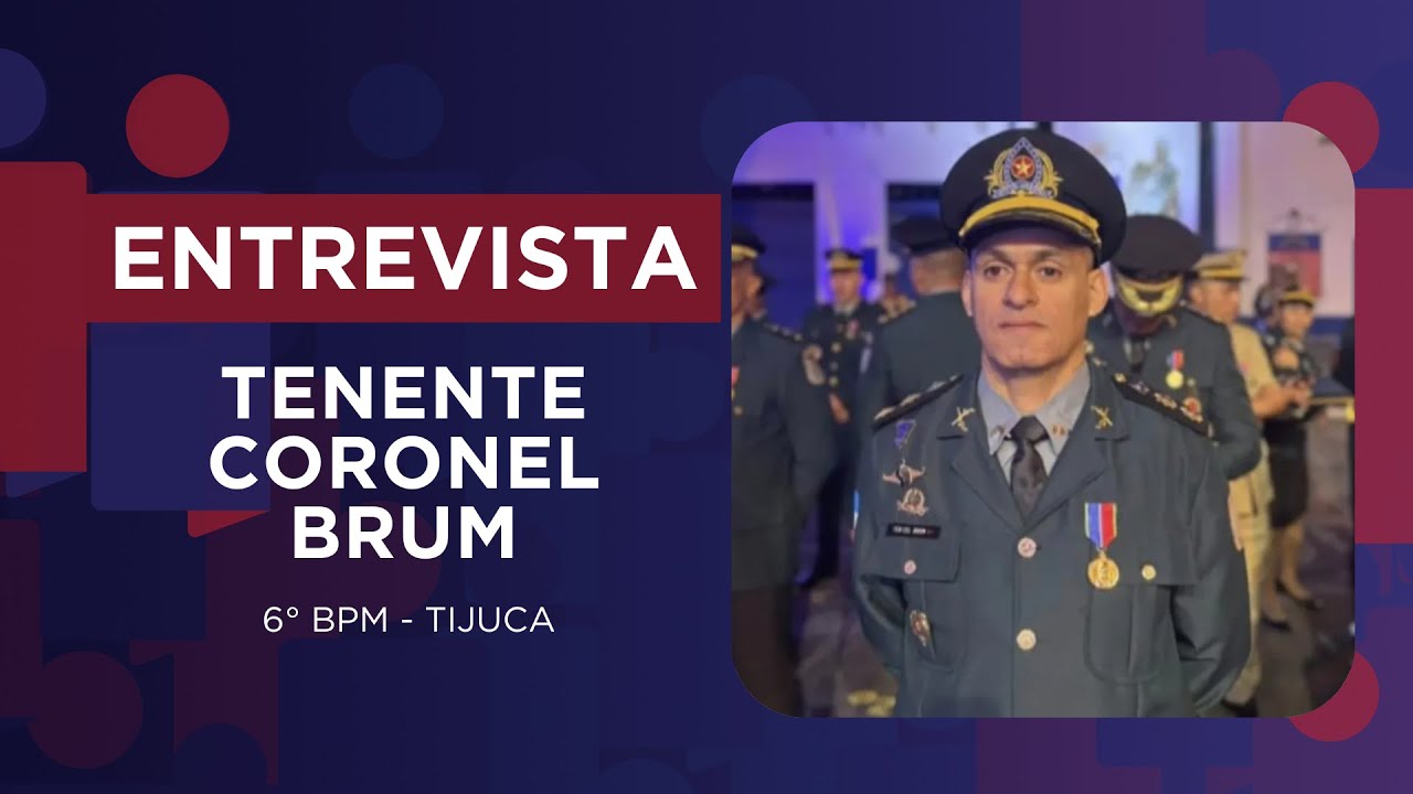 Violência na Tijuca: entrevista com o Tenente Coronel Brum
