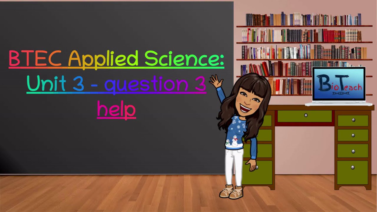 BTEC Applied Science Level 3 - Unit 3 Question 3 overview: BioTeach